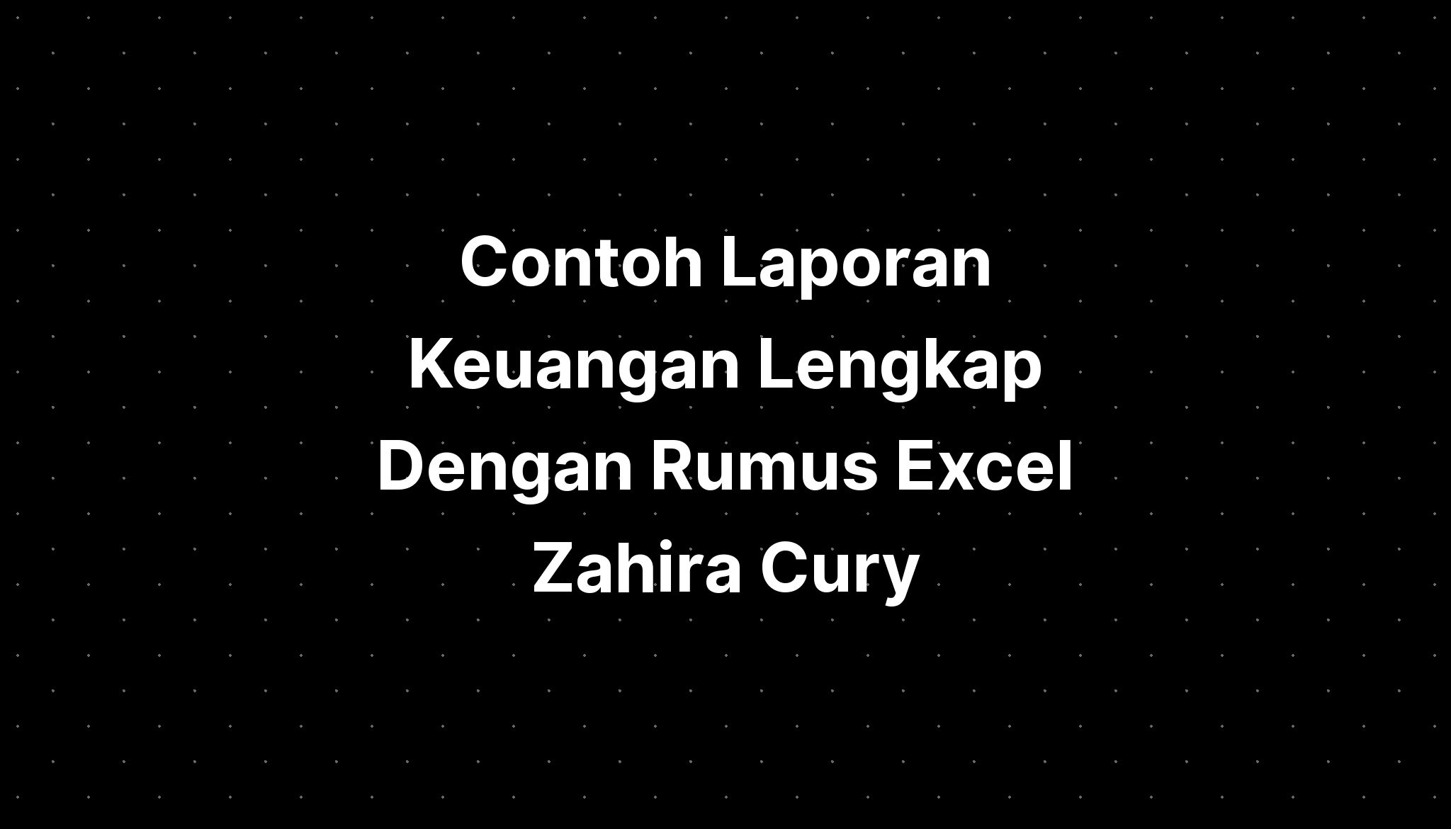 Contoh Laporan Keuangan Lengkap Dengan Rumus Excel Zahira Cury IMAGESEE